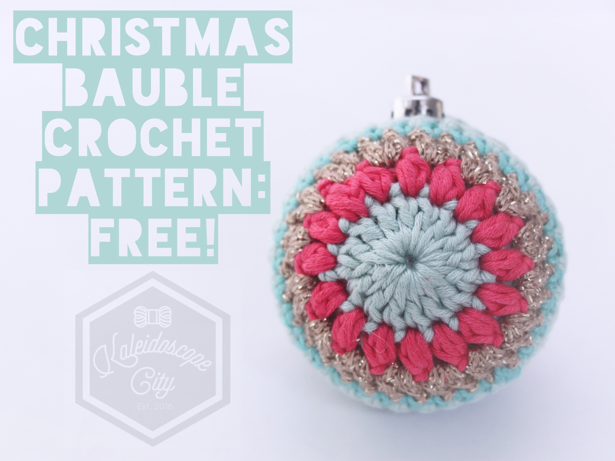Christmas Bauble Crochet Pattern | Kaleidoscope City | www.kaleidoscopecity.wordpress.com/blog